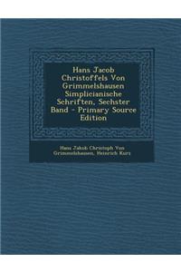 Hans Jacob Christoffels Von Grimmelshausen Simplicianische Schriften, Sechster Band