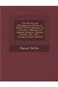 The Novels and Miscellaneous Works of Daniel de Foe