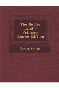 The Better Land - Primary Source Edition