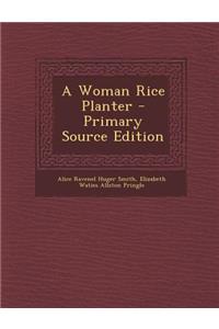 A Woman Rice Planter - Primary Source Edition