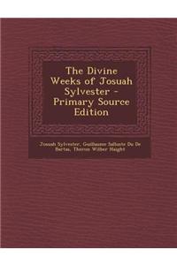 The Divine Weeks of Josuah Sylvester - Primary Source Edition