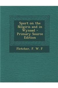 Sport on the Nilgiris and in Wynaad - Primary Source Edition