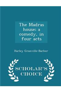 Madras House; A Comedy, in Four Acts - Scholar's Choice Edition