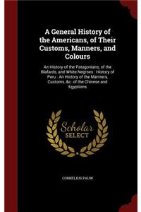 A General History of the Americans, of Their Customs, Manners, and Colours