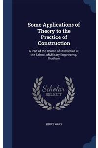 Some Applications of Theory to the Practice of Construction