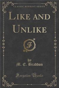 Like and Unlike (Classic Reprint)