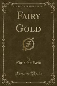 Fairy Gold (Classic Reprint)