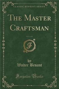 The Master Craftsman, Vol. 1 of 2 (Classic Reprint)