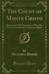 The Count of Monte Cristo, Vol. 1 (Classic Reprint)