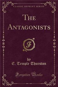 The Antagonists (Classic Reprint)