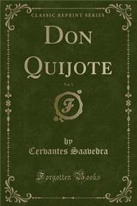 Don Quijote, Vol. 1 (Classic Reprint)