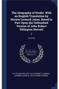 Geography of Strabo. With an English Translation by Horace Leonard Jones. Based in Part Upon the Unfinished Version of John Robert Sitlington Sterrett