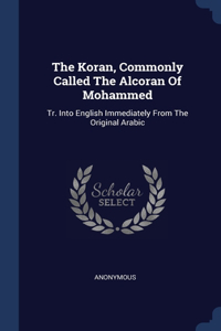 Koran, Commonly Called The Alcoran Of Mohammed