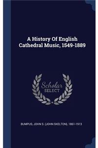 History Of English Cathedral Music, 1549-1889