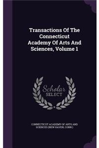 Transactions of the Connecticut Academy of Arts and Sciences, Volume 1