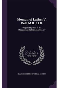 Memoir of Luther V. Bell, M.D., Ll.D.