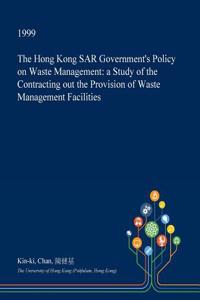The Hong Kong Sar Government's Policy on Waste Management