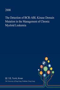 The Detection of Bcr-Abl Kinase Domain Mutation in the Management of Chronic Myeloid Leukemia