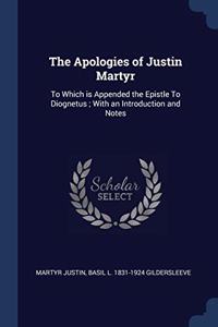 THE APOLOGIES OF JUSTIN MARTYR: TO WHICH