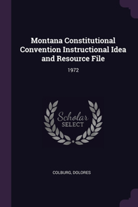 Montana Constitutional Convention Instructional Idea and Resource File