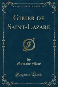 Gibier de Saint-Lazare (Classic Reprint)