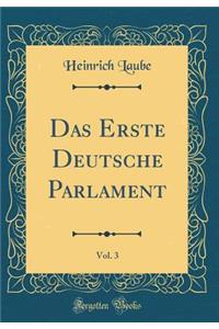 Das Erste Deutsche Parlament, Vol. 3 (Classic Reprint)