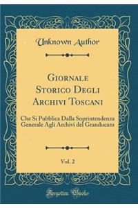 Giornale Storico Degli Archivi Toscani, Vol. 2: Che Si Pubblica Dalla Soprintendenza Generale Agli Archivi del Granducato (Classic Reprint)