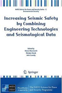 Increasing Seismic Safety by Combining Engineering Technologies and Seismological Data