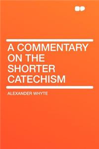 A Commentary on the Shorter Catechism