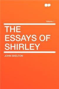 The Essays of Shirley Volume 1