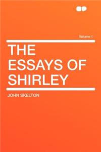 The Essays of Shirley Volume 1