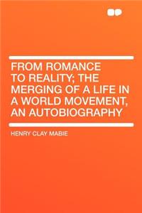 From Romance to Reality; The Merging of a Life in a World Movement, an Autobiography
