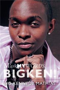 Mark My Words, Big Ken!