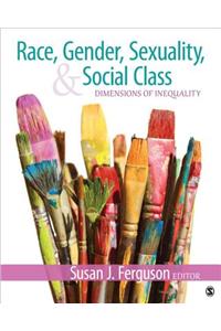 Race, Gender, Sexuality, and Social Class: Dimensions of Inequality