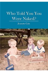 Who Told You You Were Naked?