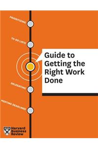 HBR Guide to Getting the Right Work Done