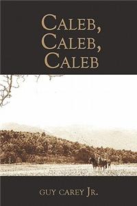 Caleb, Caleb, Caleb