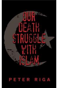 Our Death Struggle With Islam