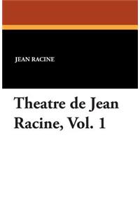 Theatre de Jean Racine, Vol. 1