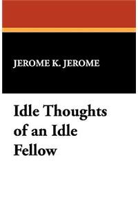 Idle Thoughts of an Idle Fellow