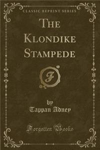 The Klondike Stampede (Classic Reprint)