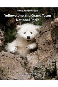 Attu's Adventures in Yellowstone and Grand Teton National Parks