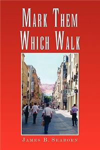 Mark Them Which Walk