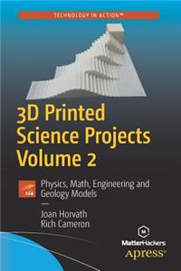 3D Printed Science Projects, Volume 2