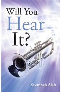 Will You Hear It?