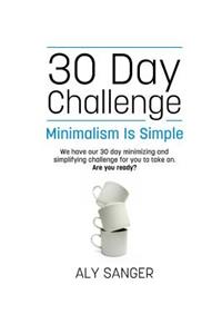 Minimalism Is Simple - A 30 Day Challenge