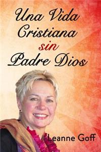 Vida Cristiana Sin Nuestro Padre Dios