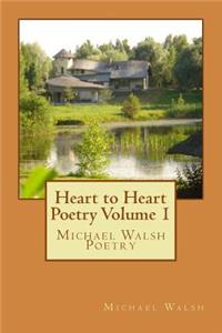 Heart to Heart Poetry Volume 1: Michael Walsh Poetry