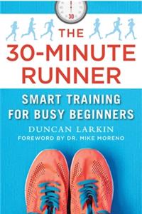 30-Minute Runner: Smart Training for Busy Beginners