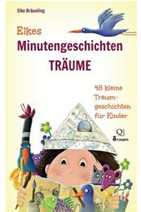 Elkes Minutengeschichten - TRÄUME: 48 kleine Traumgeschichten für Kinder
